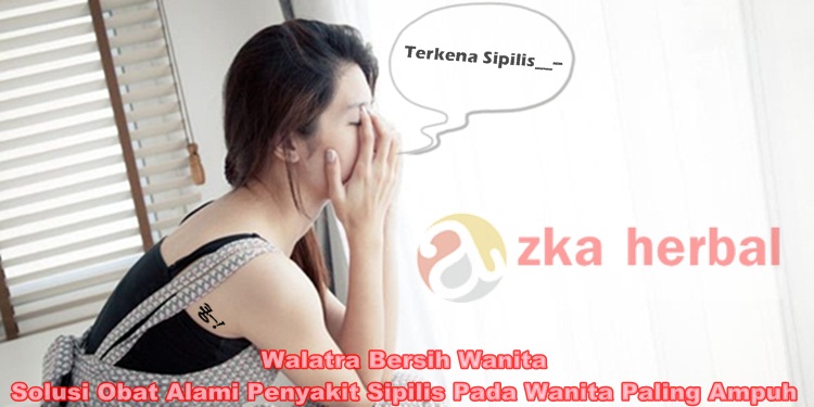 Obat Alami Penyakit Sipilis Pada Wanita Paling Ampuh